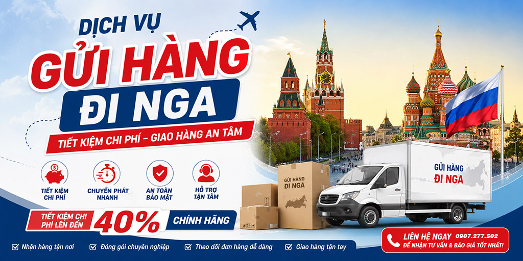 Dịch vụ gửi hàng đi Nga nhanh chóng giá rẻ